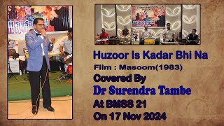 Huzoor Is Kadar Bhi Na Masoom1983  Covered By Dr Surendra Tambe  At BMSS 21 On 17 Nov 2024 [upl. by Leesen842]