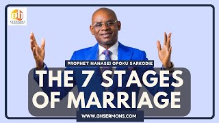 The Reality Stage of Marriage  The 7 Stages Of Marriage  Prophet Nanasei OpokuSarkodie [upl. by Eduam735]