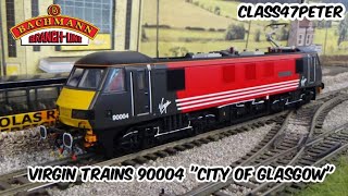 Bachmann Virgin Trains Class 90 90004 City of Glasgow  Review and Running [upl. by Eiramoj]