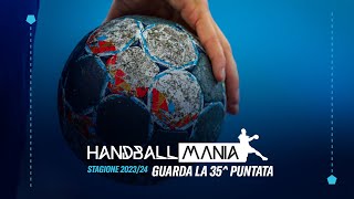 HandballMania  35 puntata 14 maggio 2024 [upl. by Adeline814]