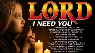 Lord I Need You 🙏 Top 100 Sunday Morning Worship Songs For Prayers🙏Nonstop Praise amp Worship Melodies [upl. by Koy]