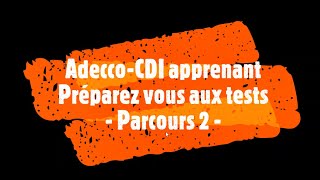 Parcours 2  Adecco CDIA  Préparezvous aux Tests [upl. by Neelyad204]