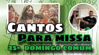 MÚSICAS PARA MISSA DO 25º DOMINGO DO TEMPO COMUM  Ano B [upl. by Sitoeht465]