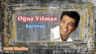 Oğuz Yılmaz  Keriman [upl. by Kohler]