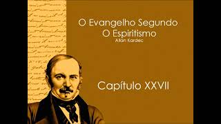 28 O Evangelho Segundo o Espiritismo Cap 27 [upl. by Leidgam122]