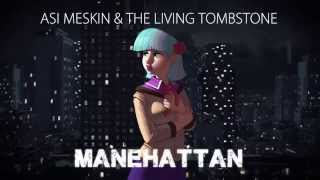 Song  Manehattan  Asi Meskin and The Living Tombstone [upl. by Letsirk]