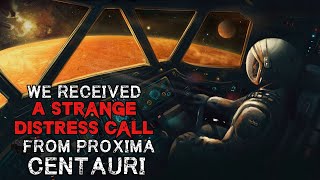 Space Horror Story quotWe Received A Strange Distress Call From Proxima Centauriquot  SciFi Creepypasta [upl. by Oxley480]