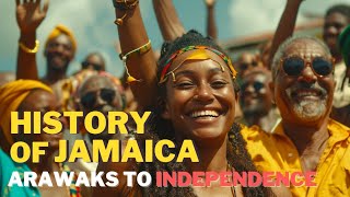 Jamaica Uncovered From Arawaks to Independence  A Captivating Historical Journey [upl. by Akimahc]