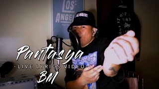 BM  PANTASYA Live Lyrics Video [upl. by Edveh985]