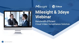 Milesight amp 3deye Webinar BandwidthEfficient Cloud Video Surveillance Solution [upl. by Einnok]