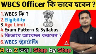 How To Become WBCS Officer  WBCS Syllabus Eligibility Age Limit Exam Pattern  Complete Details [upl. by Tur]