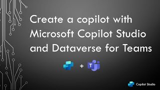 Create a copilot with Microsoft Copilot Studio and Dataverse for Teams [upl. by Andie]