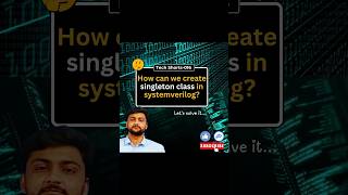 Creating a Singleton Class in SystemVerilog techshorts navneettechshorts shorts vlsi [upl. by Pegma]
