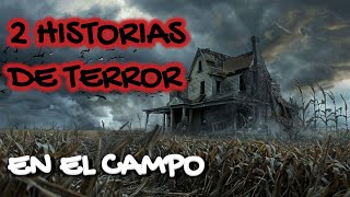 2 Historias de Terror en el Campo [upl. by Uriisa]