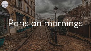 Parisian mornings  a playlist to chill to in France [upl. by Altman]