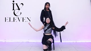 IVE아이브  ELEVEN Dance Cover by Kathleen Carm amp Yaki [upl. by Okomom]