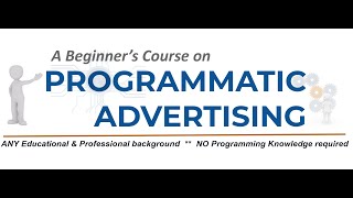 PROGRAMMATIC ADVERTISING  BEGINNERS  Course Introduction  No Coding  LEARNER SEARCH [upl. by Marka107]