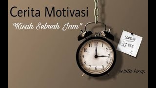 Kisah Sebuah Jam  Cerita Motivasi 1 [upl. by Epilihp]