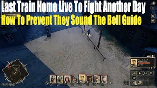 Last Train HomeLive To Fight Another Day How To Prevent They Sound The Bell Guide [upl. by Armington]