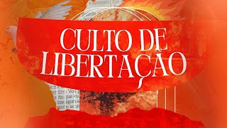 CULTO DE LIBERTAÇÃO [upl. by Adnwahs513]