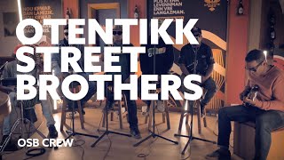 S7Otentikk Street Brothers osb crew  Panik dan baz Akoustik [upl. by Thain]