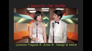 Lorenzo Fragola ft Arisa ft Takagi amp Ketra  Lesercito Del Selfie [upl. by Browne]