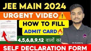 How to Fill JEE Main 2024 Admit Card 🔥 How to Fill Self Declaration Form For JEE Mains 2024 jee [upl. by Ahto]