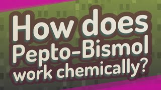 How does PeptoBismol work chemically [upl. by Deming]