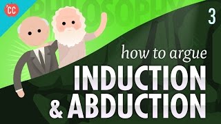 How to Argue  Induction amp Abduction Crash Course Philosophy 3 [upl. by Enneyehs]