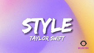 Taylor Swift  Style Lyrics  MELLOW LYRIC [upl. by Senior]