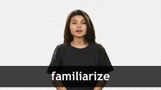 How to pronounce FAMILIARIZE in American English [upl. by Etnuad]