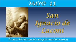 MAYO 11  SAN IGNACIO DE LACONI EL SANTO DEL DIA [upl. by Oicafinob]