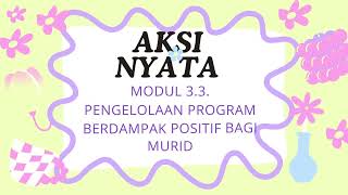 Aksi Nyata Modul 33 Pengelolaan Program Berdampak Positif Bagi Murid [upl. by Nylkaj]