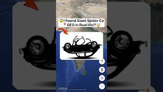 😱I Found Giant Spider Car GEO In Real life🤯On Google Earth Universals2z🌍viralshorts [upl. by Narda925]