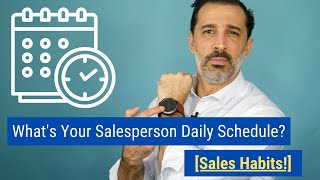 What’s Your Salesperson Daily Schedule Sales Habits [upl. by Artema418]