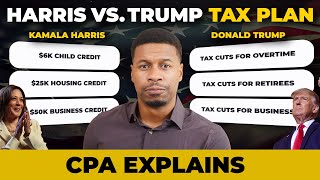 Trump vs Harris Tax Plan Who Is Better For YOUR Taxes CPA Explains [upl. by Beverly935]