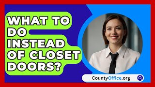 What To Do Instead Of Closet Doors  CountyOfficeorg [upl. by Liana]