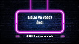 21 S Bohom žiadna nuda BIBLIA VO VODE ÁNO [upl. by Ayota706]