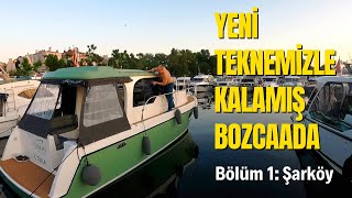 Yeni Teknemizle Kalamış Bozcaada Seyri  Şarköye Yunuslarla Yolculuk Bölüm 1 [upl. by Nulubez284]