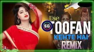 Use Toofan Kehte Hai Remix  Toofan Dj Remix  DJ Santu 2024  Freaky X Trance Mix  Dj SG REMIX [upl. by Mosi59]