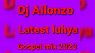 Dj allonzo best of luhya gospel mix 2023 vol2 [upl. by Mychal]