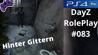 Hinter GITTERN  DayZ  PS4  Deutsch  Roleplay 083 [upl. by Ailefo274]