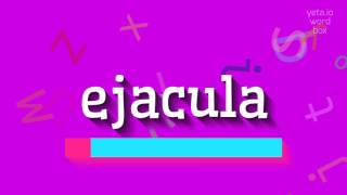 EJACULA  HOW TO PRONOUNCE EJACULA ejacula [upl. by Aserej5]