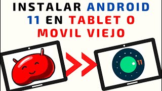 Como ACTUALIZAR Android 4 a Android 11 en una Tablet o Móvil viejo [upl. by Ordep]