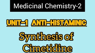 Unit1 Medicinal Chemistry2H2 Antagonist Synthesis of Cimetidine [upl. by Elidad772]