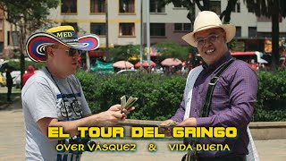 EL TOUR DEL GRINGO  OVER VÁSQUEZ amp VIDA BUENA [upl. by Yrkcaz]