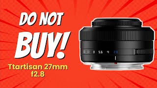 DONT BUY TTARTISAN 27MM F28 AUTOFOCUS LENS BEFORE WATCHING THIS VIDEO 😱📸 [upl. by Jorry]