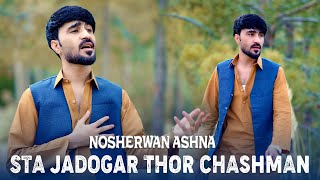 Pashto New Song 2024  Nosherwan ashna  Sta Jadogar Thor Chashman  Official Video Song [upl. by Marlette]