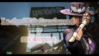 Borderlands 2 Guia la sheriff de Lynchwood y sus dropeos [upl. by Gipps594]