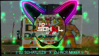 MAHARE NAAM KA ROAB  DJ REMIX  DJ SOHAIL GZB amp DJ NCR MIXER [upl. by Eirrehc75]